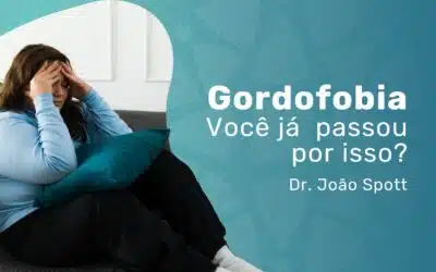 Gordofobia e obesidade: Dr. João Spott esclarece dúvidas