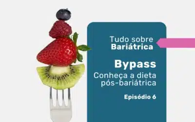 Dieta pós bariátrica: saiba tudo sobre