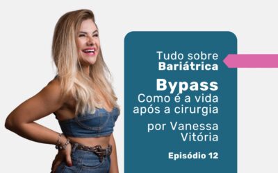 Depoimento de Vanessa: transformação pós-cirurgia bariátrica