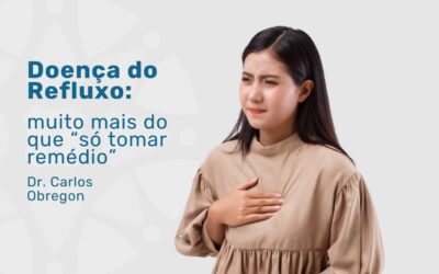 Refluxo: entendendo, identificando e tratando a condição