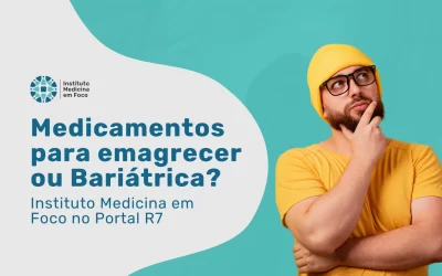 Medicamentos para emagrecer ou Cirurgia Bariátrica?