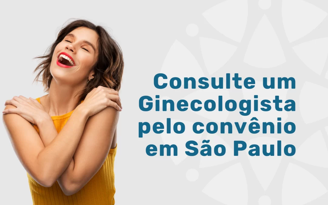 Consulte um Ginecologista pelo Bradesco Saúde em São Paulo