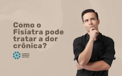 Como o Fisiatra pode tratar a dor crônica?