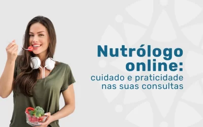 Nutrólogo online: cuidado e praticidade nas suas consultas