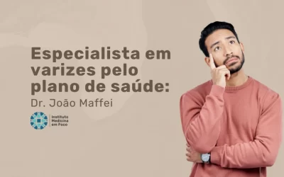 Dr. João Maffei: especialista em varizes pelo Saúde Caixa