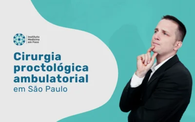 Cirurgia proctológica ambulatorial em São Paulo