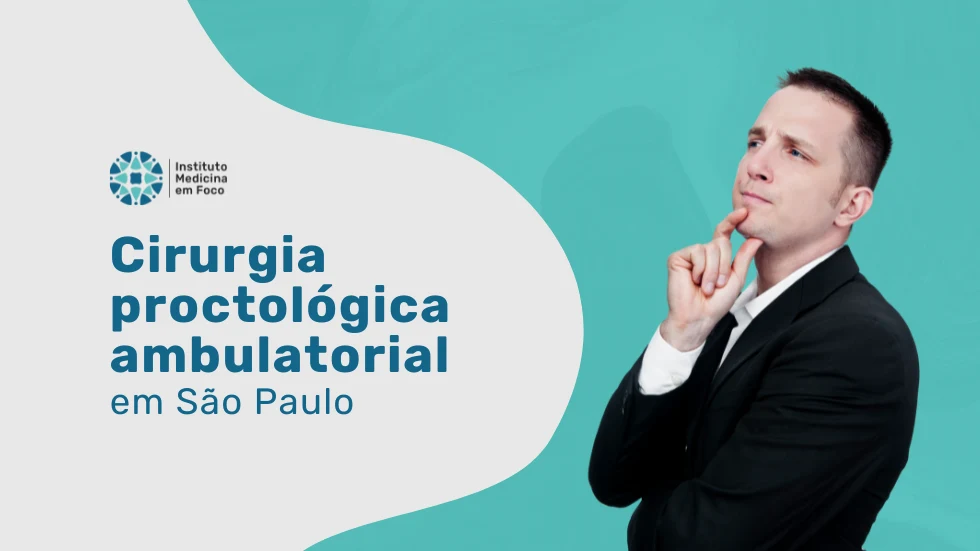 Arquivo medicina em foco 37 Cirurgia proctológica ambulatorial em São Paulo
