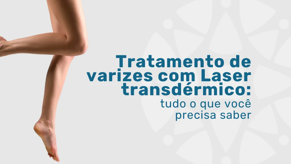 Arquivo medicina em foco 34 Laser transdérmico: como tratar suas varizes em São Paulo?