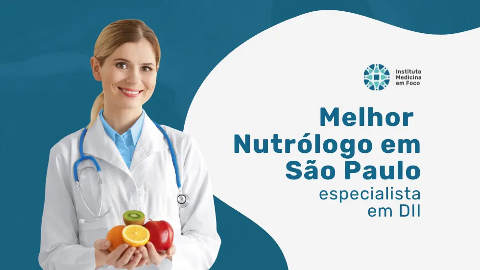 Melhor ​Nutrólogo em SP especialista em DII
