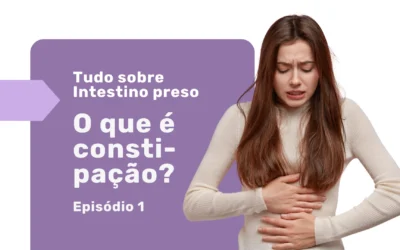 Constipação intestinal: tudo que você precisa saber
