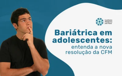 Bariátrica em adolescentes: entenda a nova resolução da CFM
