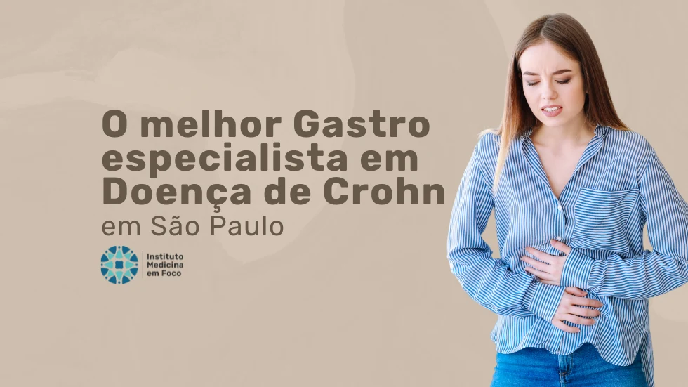O melhor Gastroenterologista especialista em Doença de Crohn