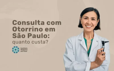 Quanto Custa uma Consulta com Otorrino 2025 em São Paulo