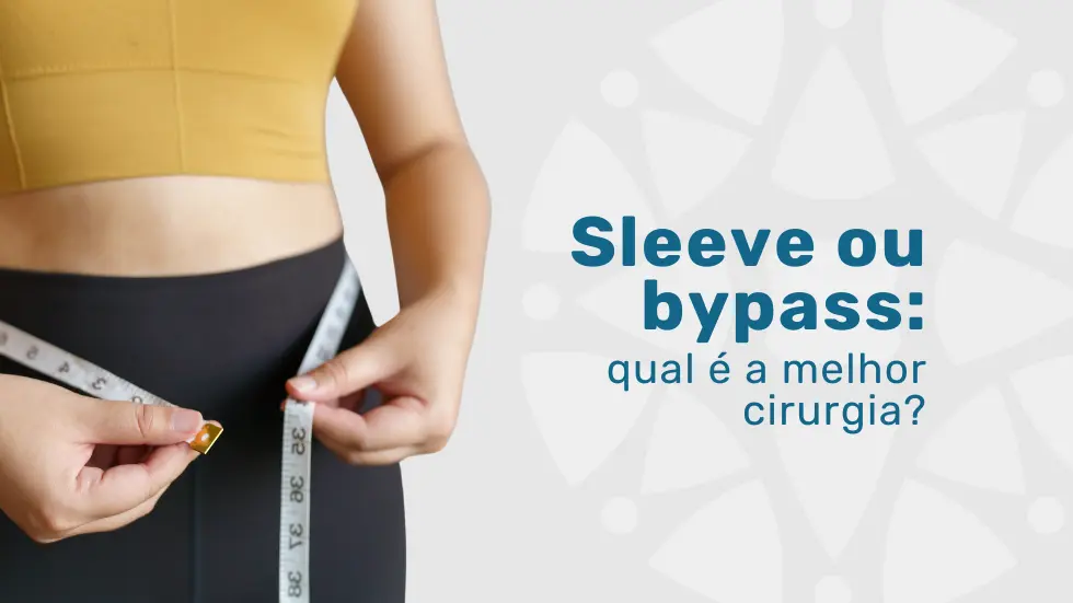 Sleeve ou bypass gástrico: qual é a melhor cirurgia?