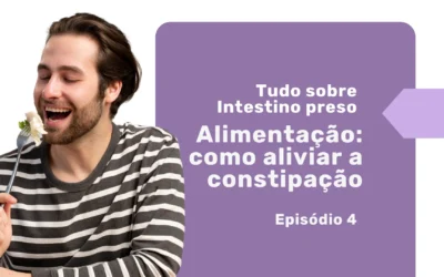 Tratamento constipação intestinal: foco na alimentação