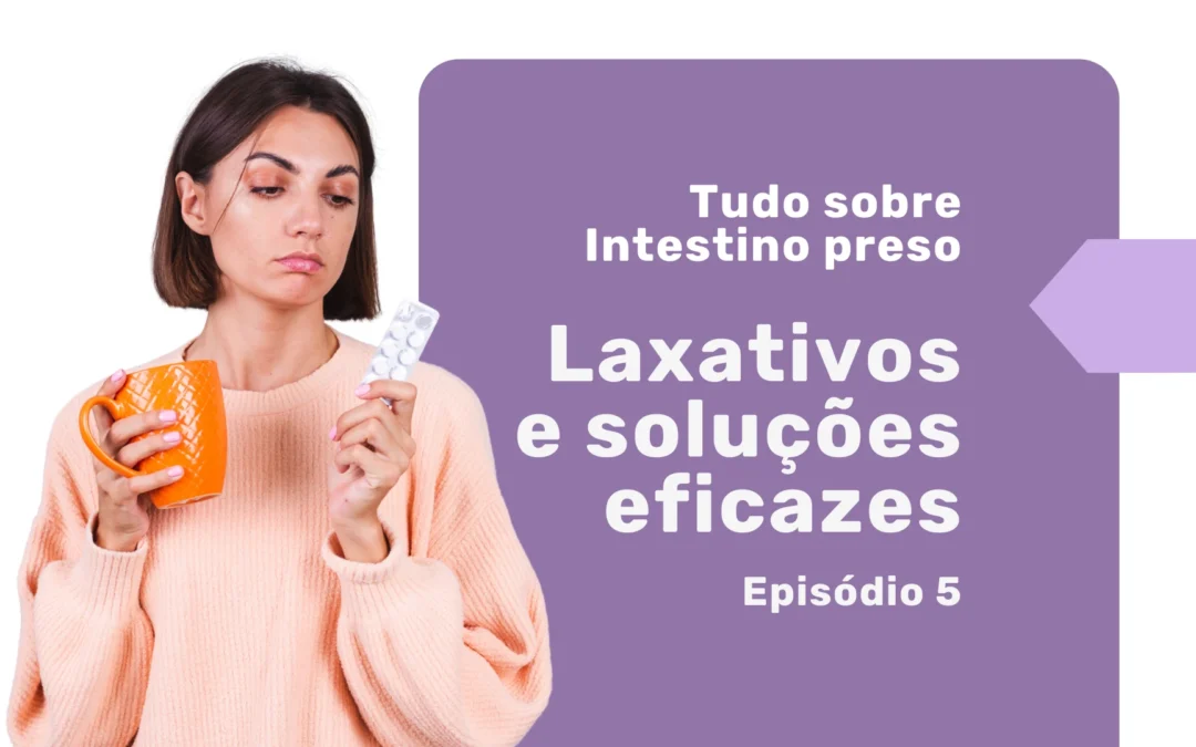 Medicamento para constipação intestinal: entenda quando usar