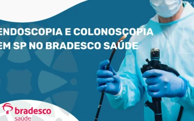 Endoscopia e Colonoscopia pelo Bradesco Saúde em SP