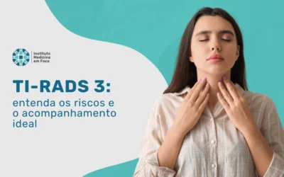 TI-RADS 3: entenda os riscos e o acompanhamento ideal