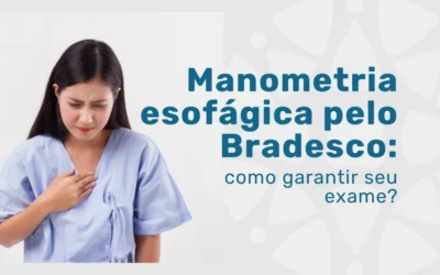Manometria esofágica pelo Bradesco: como garantir seu exame?