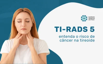 TI-RADS 5: entenda o risco de câncer na tireoide