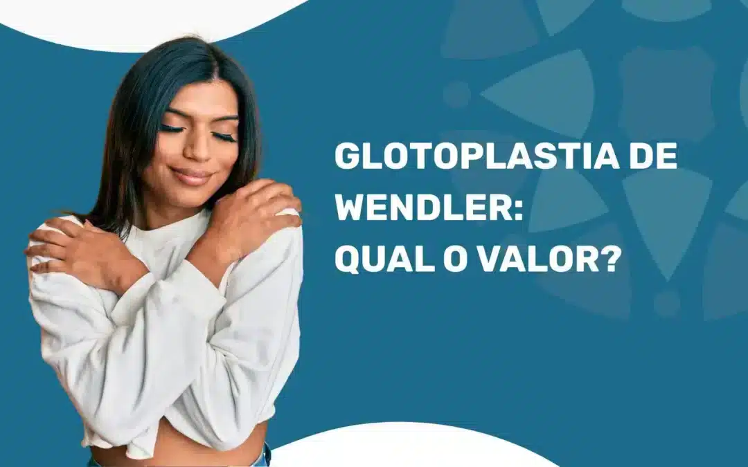 Wendler’s Glottoplasty: Value from R$25,000 in 2025