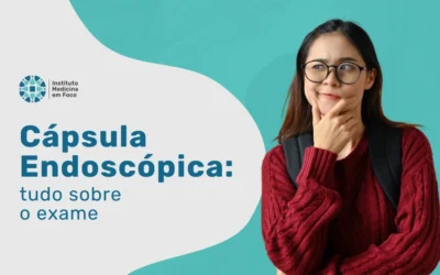 Cápsula Endoscópica: saiba tudo sobre o exame