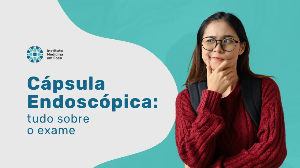 Cápsula Endoscópica: saiba tudo sobre o exame