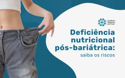 Deficiência nutricional pós-bariátrica: saiba os riscos