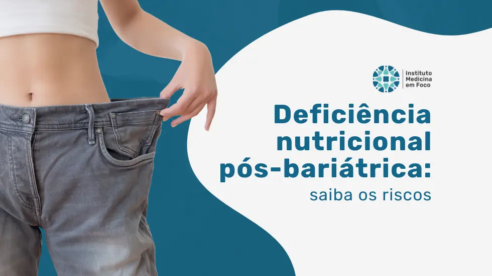 Post-bariatric nutritional deficiency: know the risks