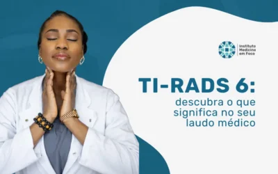 TI-RADS 6: o que significa no seu laudo médico?