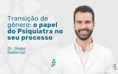 Psiquiatra para pessoas trans: cuidado em cada etapa