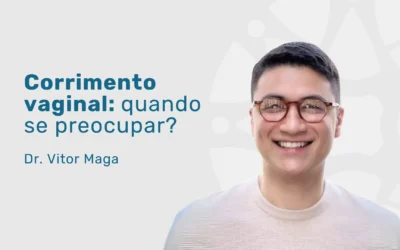 Corrimento vaginal: quando é normal e quando investigar?