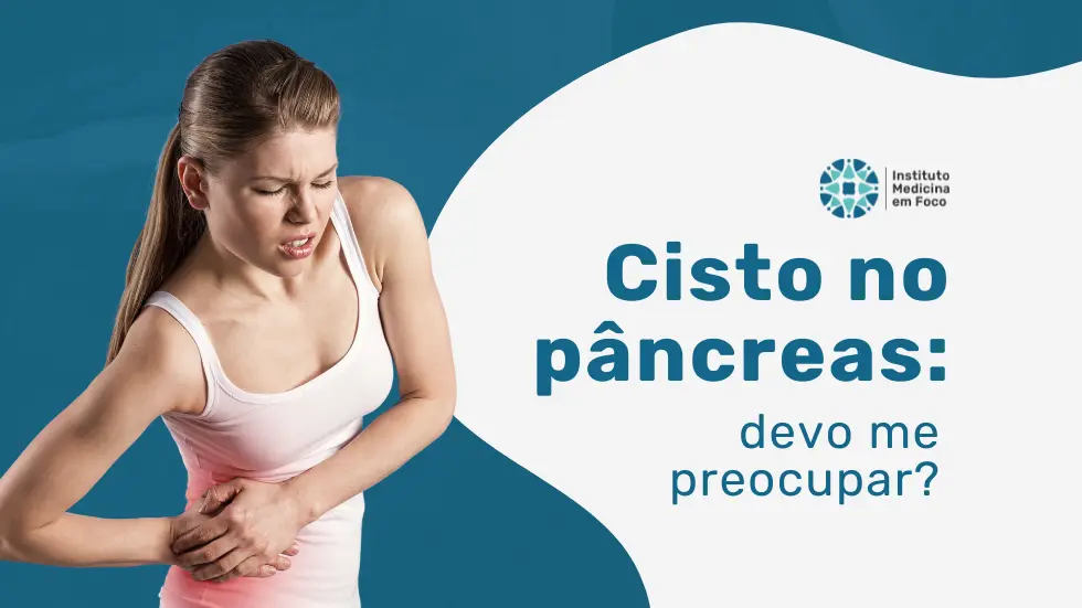 Cisto no pâncreas: devo me preocupar?