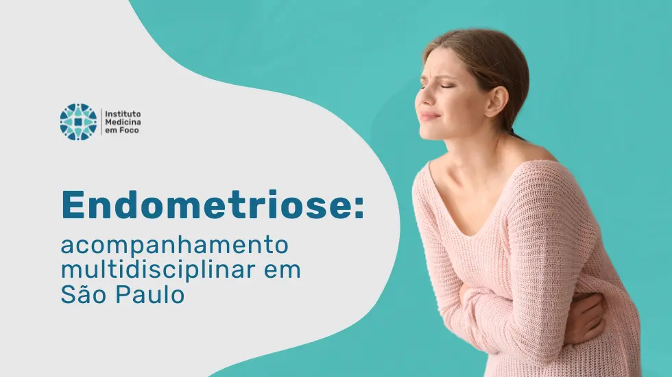 Endometriose: acompanhamento multidisciplinar na MEF