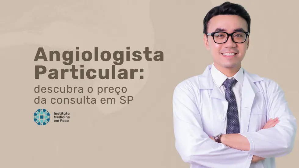 Angiologista Valor da Consulta Particular 2025 em São Paulo