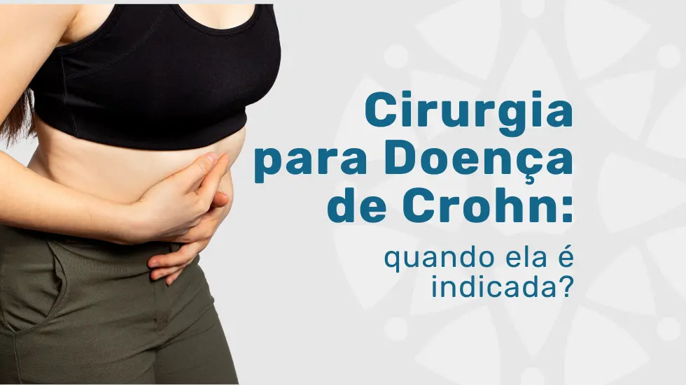 Cirurgia para Doença de Crohn: veja quando considerar
