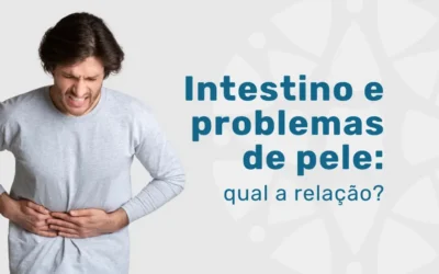 Intestino e problemas de pele: qual a conexão?