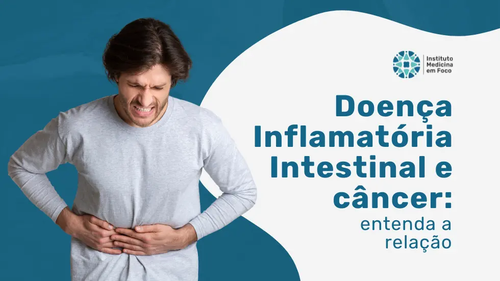 Doença Inflamatória Intestinal e câncer: entenda a relação