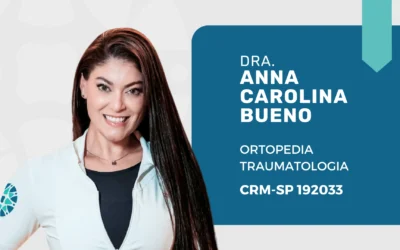 Dra. Anna Carolina Bueno: Ortopedista em São Paulo