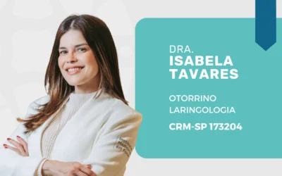 Dra. Isabela Tavares: Otorrinolaringologista em São Paulo