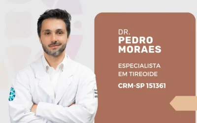 Dr. Pedro Moraes: especialista em Tireoide na MEF