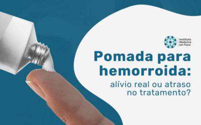Pomada para hemorroida: alívio real ou atraso no tratamento?