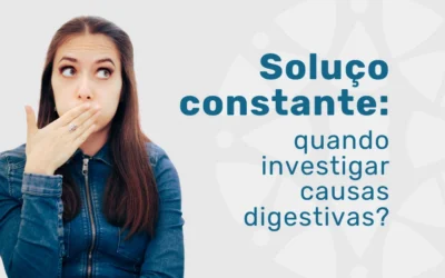 Soluço constante: quando investigar causas digestivas?