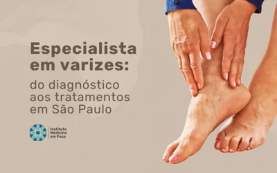 Home 7 Especialista em varizes: do diagnóstico aos tratamentos