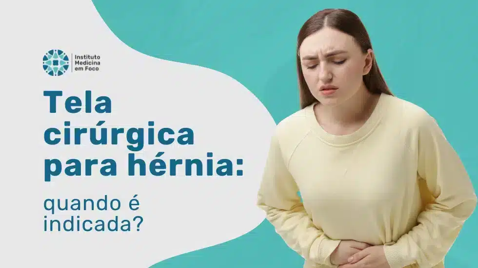 Arquivo medicina em foco 32 MEF - Tela cirúrgica para hérnia quando é necessária