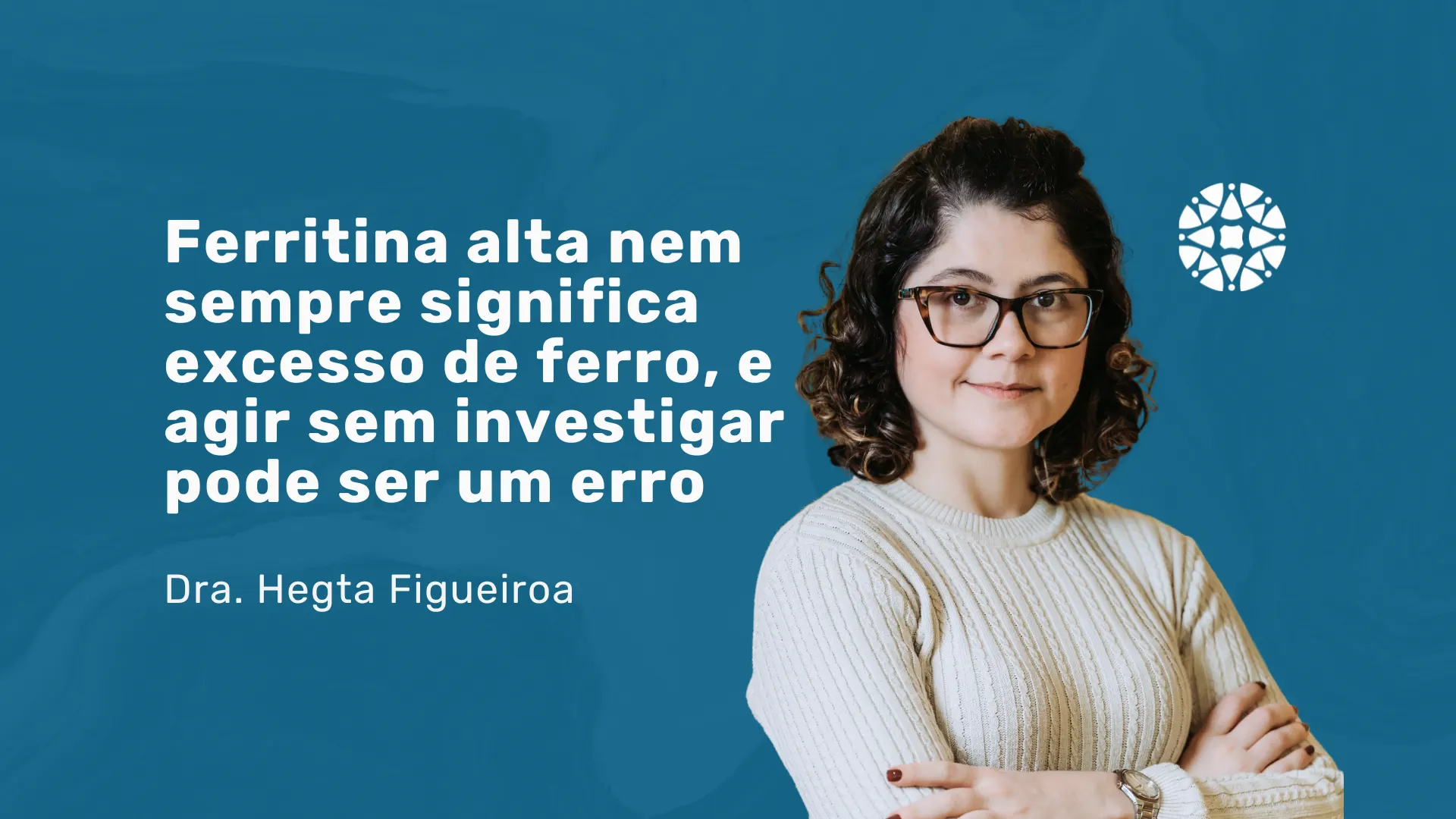 Arquivo medicina em foco 34 Doutora, o exame deu ferritina alta: e agora?