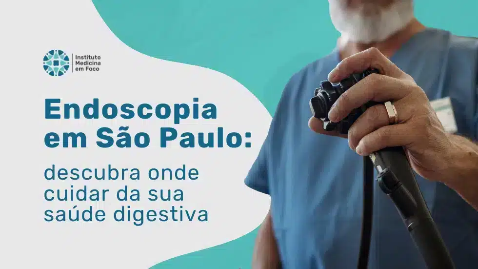 Arquivo medicina em foco 27 MEF - Endoscopia em São Paulo onde cuidar da saúde digestiva