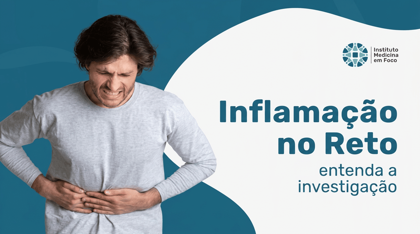 Inflamação no Reto: Entenda as Causas e Busque Diagnóstico