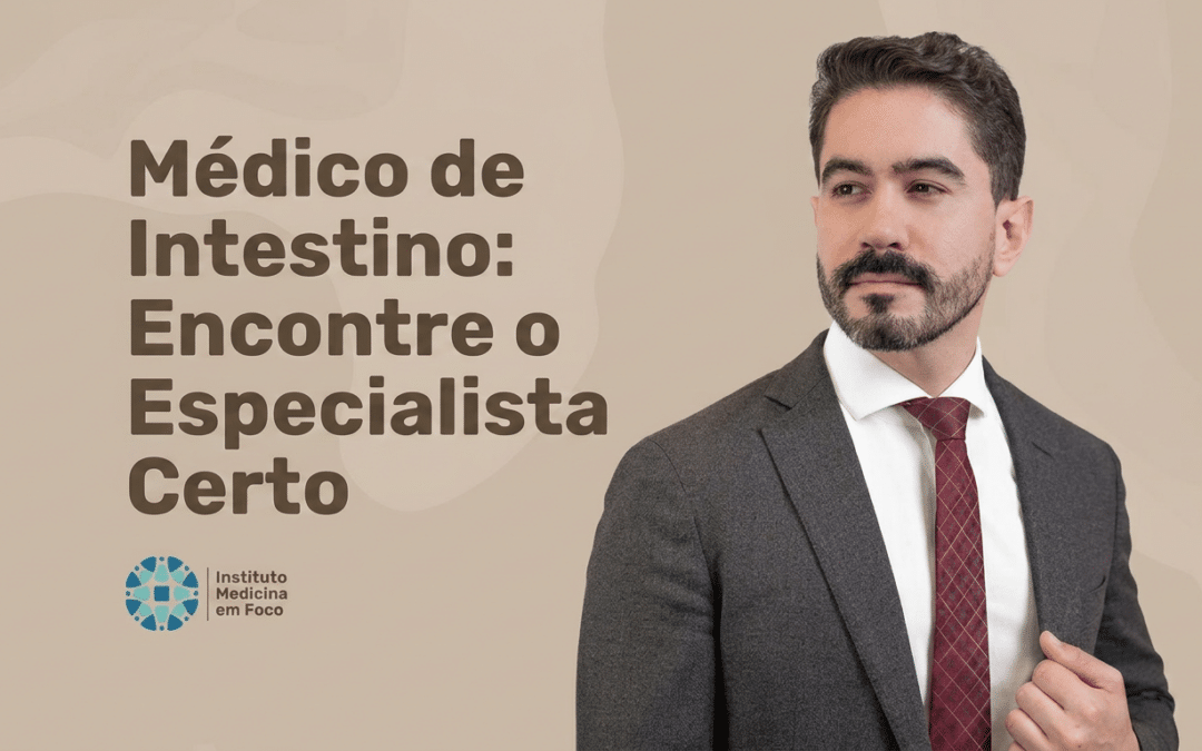 Médico de Intestino: Encontre o Especialista Certo no Instituto