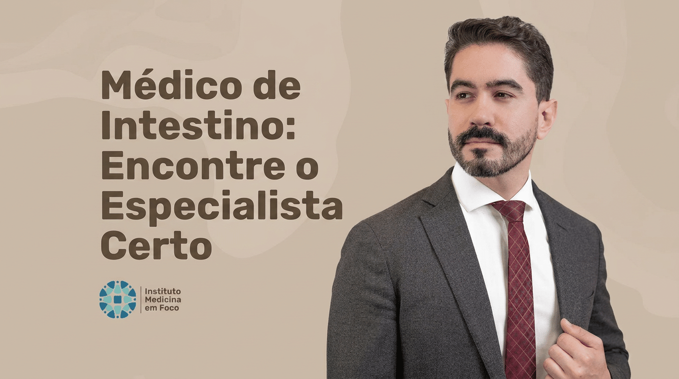 Médico de intestino: especialistas do Instituto Medicina em Foco orientam o paciente sobre qual profissional procurar